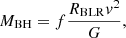 $$ \begin{aligned} M_{\rm {BH}} = f\frac{R_{\rm {BLR}} v^2}{G} , \end{aligned} $$