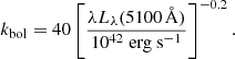 $$ \begin{aligned} k_{\rm bol} = 40 \left[ \frac{\lambda L_\lambda (5100\,{\AA })}{10^{42}~\mathrm {erg\ s}^{-1} } \right]^{-0.2} . \end{aligned} $$