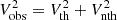 $ V_{\rm obs}^2 = V_{\rm th}^2 + V_{\rm nth}^2 $