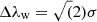 $ \Delta \lambda _{\rm w} = \sqrt (2)\sigma $
