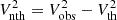 $ V_{\rm nth}^2 = V_{\rm obs}^2 - V_{\rm th}^2 $