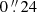 $ 0\mathop {.}\limits ^{\prime\prime } 24 $
