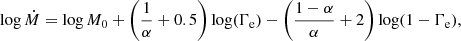 $$ \begin{aligned} \log \dot{M}=\log M_0+\left(\frac{1}{\alpha }+0.5\right)\log (\Gamma _{\rm e})-\left(\frac{1-\alpha }{\alpha }+2\right)\log (1-\Gamma _{\rm e}), \end{aligned} $$