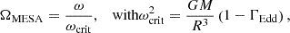 $$ \begin{aligned} \Omega _{\rm MESA}=\frac{\omega }{\omega _{\rm crit}},\;\;\text{ with} \omega _{\rm crit}^2=\frac{GM}{R^3}\left(1-\Gamma _{\rm Edd}\right),\; \end{aligned} $$