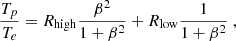$$ \begin{aligned} \frac{T_p}{T_e}=R_{\rm high}\frac{\beta ^2}{1+\beta ^2}+R_{\rm low}\frac{1}{1+\beta ^2}\ , \end{aligned} $$
