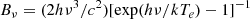 $$ \begin{aligned} B_{\nu }=(2h\nu ^3/c^2)[\exp (h\nu /kT_e)-1]^{-1} \end{aligned} $$