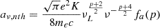 $$ \begin{aligned} a_{\nu ,nth}=\frac{\sqrt{\pi }e^2K}{8m_ec}\nu _L^\frac{p+2}{2}\nu ^{-\frac{p+4}{2}}f_a(p) \end{aligned} $$