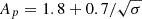 $ A_p=1.8+0.7/\sqrt{\sigma} $
