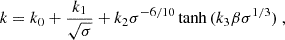 $$ \begin{aligned} k = k_0 + \frac{k_1}{\sqrt{\sigma }} + k_2\sigma ^{-6/10}\tanh {(k_3\beta \sigma ^{1/3})}\ , \end{aligned} $$