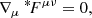 $$ \begin{aligned}&\nabla _{\mu } ~^*\!F^{\mu \nu }= 0 ,\end{aligned} $$