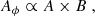 $$ \begin{aligned} A_\phi \propto A \times B\ , \end{aligned} $$