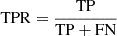 $ \mathrm{TPR} = \frac{\mathrm{TP}}{\mathrm{TP+FN}} $