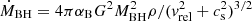 $ \dot{M}_{\mathrm{BH}} = 4 \pi \alpha_{\mathrm{B}} G^2 M_{\mathrm{BH}}^2\rho/(v_{\mathrm{rel}}^2+c_{\mathrm{s}}^2)^{3/2} $