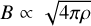 $B \propto \sqrt {4\pi \rho } $