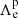 $ \Lambda_{\mathrm{e}}^{\mathrm{p}} $