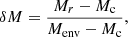 $$ \begin{aligned} \delta M = \frac{M_r - M_{\rm c}}{M_{\rm env} - M_{\rm c}}, \end{aligned} $$