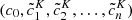 $ (c_0, \tilde{c}^{K}_{1}, \tilde{c}^{K}_{2}, \ldots, \tilde{c}^{K}_{n}) $
