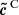$ \boldsymbol{\tilde{c}^\text{ C}} $