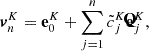 $$ \begin{aligned} \boldsymbol{v}^{K}_{n} = {\mathbf{e}}^{{K}}_0 + \sum _{j=1}^{n}\tilde{c}^{K}_{j} \mathbf {\tilde{{e}}} ^{{K}}_j, \end{aligned} $$