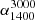 $ \alpha^{3000}_{1400} $