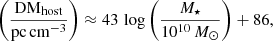 $$ \begin{aligned} \left(\frac{\mathrm{DM}_{\rm host}}{\mathrm{pc\,cm}^{-3}}\right) \approx 43 \,\log {\left(\frac{M_{\star }}{10^{10}\,M_{\odot }}\right)} + 86, \end{aligned} $$