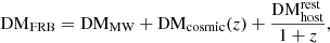 $$ \begin{aligned} \mathrm{DM}_{\rm FRB} = \mathrm{DM}_{\rm MW} + \mathrm{DM}_{\rm cosmic}(z) + \frac{\mathrm{DM}_{\rm host}^\mathrm{rest}}{1+z}, \end{aligned} $$