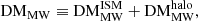 $$ \begin{aligned} \mathrm{DM}_{\rm MW} \equiv \mathrm{DM}_{\rm MW}^\mathrm{ISM} + \mathrm{DM}_{\rm MW}^\mathrm{halo}, \end{aligned} $$
