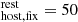 $ _{\mathrm{host,fix}}^{\mathrm{rest}} = 50 $