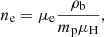 $$ \begin{aligned} n_{\rm e} = \mu _{\rm e} \frac{\rho _{\rm b}}{m_{\rm p}\mu _{\rm H}}, \end{aligned} $$
