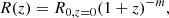 $$ \begin{aligned} {R}(z) ={R}_{0,z=0} (1+z)^{-m} ,\end{aligned} $$