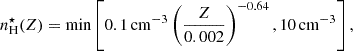 $$ \begin{aligned} n_{\rm H}^\star (Z)=\min \left[ 0.1\, {\mathrm{cm} ^{-3}} \left({\frac{Z}{0.002}}\right)^{-0.64}, 10\,{\mathrm{cm} ^{-3}} \right] ,\end{aligned} $$