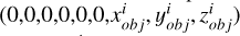 $\left(0,0,0,0,0,0, x_{obj}^{i}, y_{obj}^{i}, z_{obj}^{i}\right)$