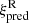 $ \xi^{\mathrm{R}}_{\mathrm{pred}} $