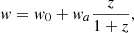 $$ \begin{aligned} { w} = { w}_0 + { w}_a \frac{z}{1+z}, \end{aligned} $$