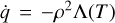 $\dot q = - {\rho ^2}\Lambda (T)$