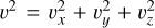 ${\upsilon ^2} = \upsilon _x^2 + \upsilon _y^2 + \upsilon _z^2$