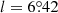 $ l=6{{\overset{\circ}{.}}}42 $