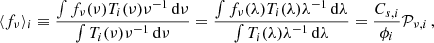$$ \begin{aligned} \langle f_\nu \rangle _i \equiv \frac{\int f_\nu (\nu ) T_i(\nu ) \nu ^{-1}\,\mathrm{d}\nu }{\int T_i(\nu ) \nu ^{-1}\,\mathrm{d}\nu } = \frac{\int f_\nu (\lambda ) T_i(\lambda )\lambda ^{-1}\, \mathrm{d}\lambda }{\int T_i(\lambda ) \lambda ^{-1}\, \mathrm{d}\lambda } = \frac{C_{s,i}}{\phi _i}\mathcal{P}_{\nu ,i}\,, \end{aligned} $$