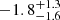 $ -1.8^{+1.3}_{-1.6} $