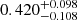 $ 0.420_{-0.108}^{+0.098} $