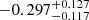 $ -0.297_{-0.117}^{+0.127} $