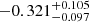 $ -0.321_{-0.097}^{+0.105} $