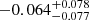 $ -0.064_{-0.077}^{+0.078} $