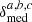 $ \delta_{\mathrm{med}}^{a,b,c} $