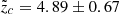 $ \tilde{z}_c=4.89\pm0.67 $