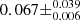 $ 0.067 \pm^{0.039}_{0.006} $