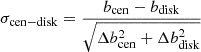 $ \sigma_{\mathrm{cen-disk}} = \frac{b_{\mathrm{cen}} - b_{\mathrm{disk}}}{\sqrt{\Delta b_{\mathrm{cen}}^2 + \Delta b_{\mathrm{disk}}^2}} $