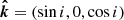 ${{{\boldsymbol {{\hat {{k}}}}}}}=(\sin i, 0, \cos i)$