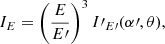 $$ I_{E} = \left (\frac {E}{E{\prime}}\right )^3 I{\prime}_{E{\prime}} (\alpha {\prime},\theta ),$$