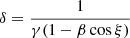 $$ \delta = \frac {1}{\gamma (1-\beta \cos \xi )}$$